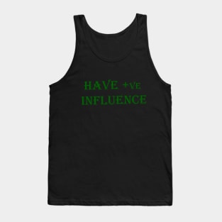 positive influence Tank Top